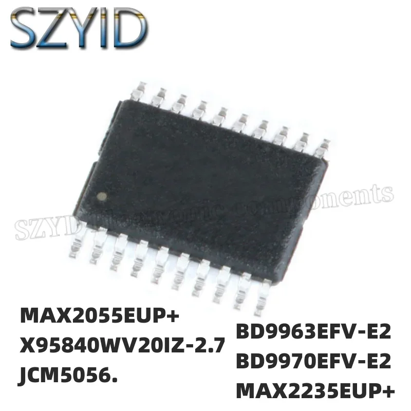 1PCS  TSSOP20-MAX2055EUP+ X95840WV20IZ-2.7 JCM5056. BD9963EFV-E2 BD9970EFV-E2 MAX2235EUP+