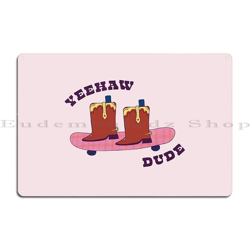 yeehaw dude skating cowboy Metal Plaque Cinema Party Living Room Iron  Living Room Tin Sign Poster