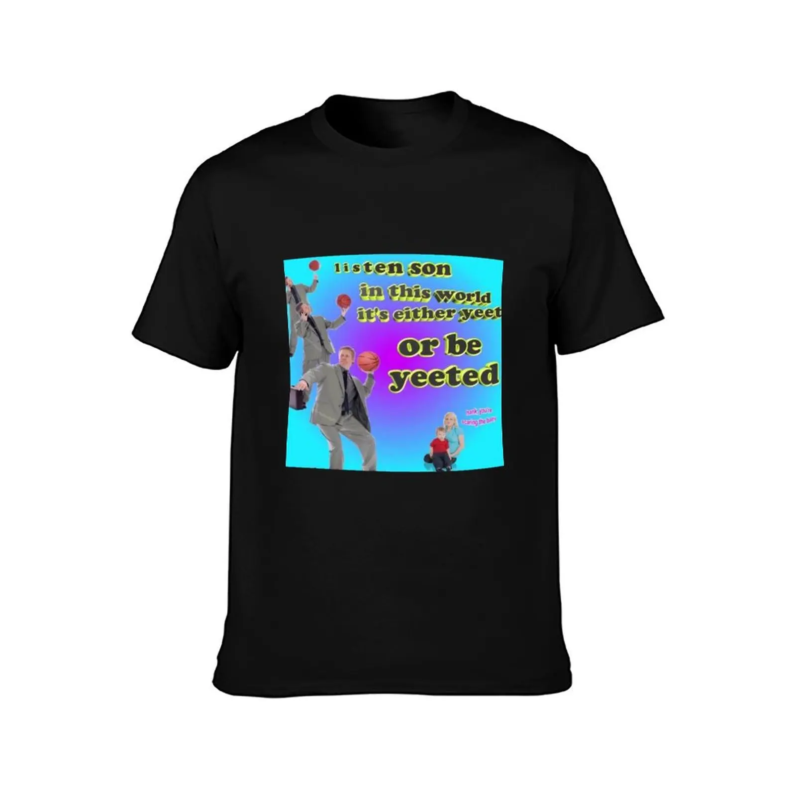 It's either YEET or be YEETED T-Shirt t shirt man plain T-Shirt