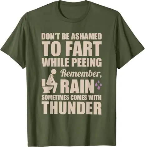 Don't Be Ashamed To Fart While Peeing Remember A Rain T Shirt Y2k Humor Sarcastic Joke Saying Tee Personality Gift Cotton Shirts