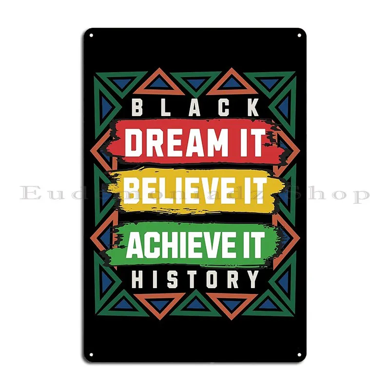 Dream It Believe It Achieve It Black History Retro Vintage Classic Metal Plaque Poster Garage Customize Funny Tin Sign Poster