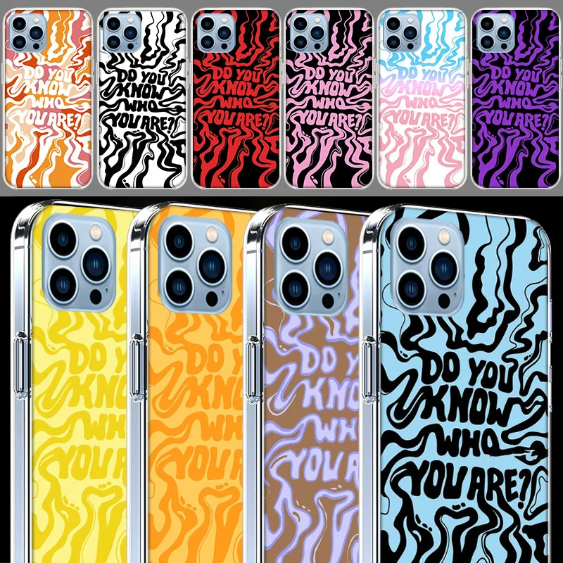 Do You Know Who You Are Clear For Apple iPhone 16 15 Pro Max Cover 14 Plus 13 12 Mini 11 Pro XR XS Max Phone Case Silicone TPU C