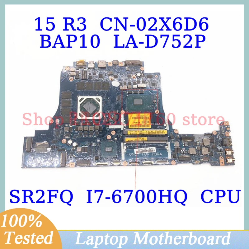 

CN-02X6D6 02X6D6 2X6D6 For DELL 15 R3 17 R4 With SR2FQ I7-6700HQ CPU Mainboard BAP10 LA-D752P Laptop Motherboard 100%Tested Good