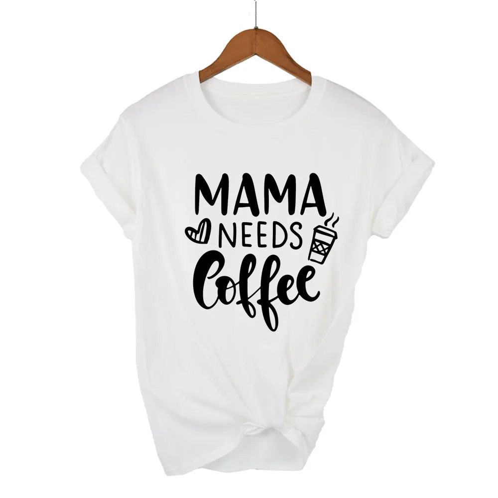 Mama needs coffee Print T-shirts Women Summer 2022 Graphic Tees Funny Shirts For woman tshirts Loose Crew Neck Harajuku Tops