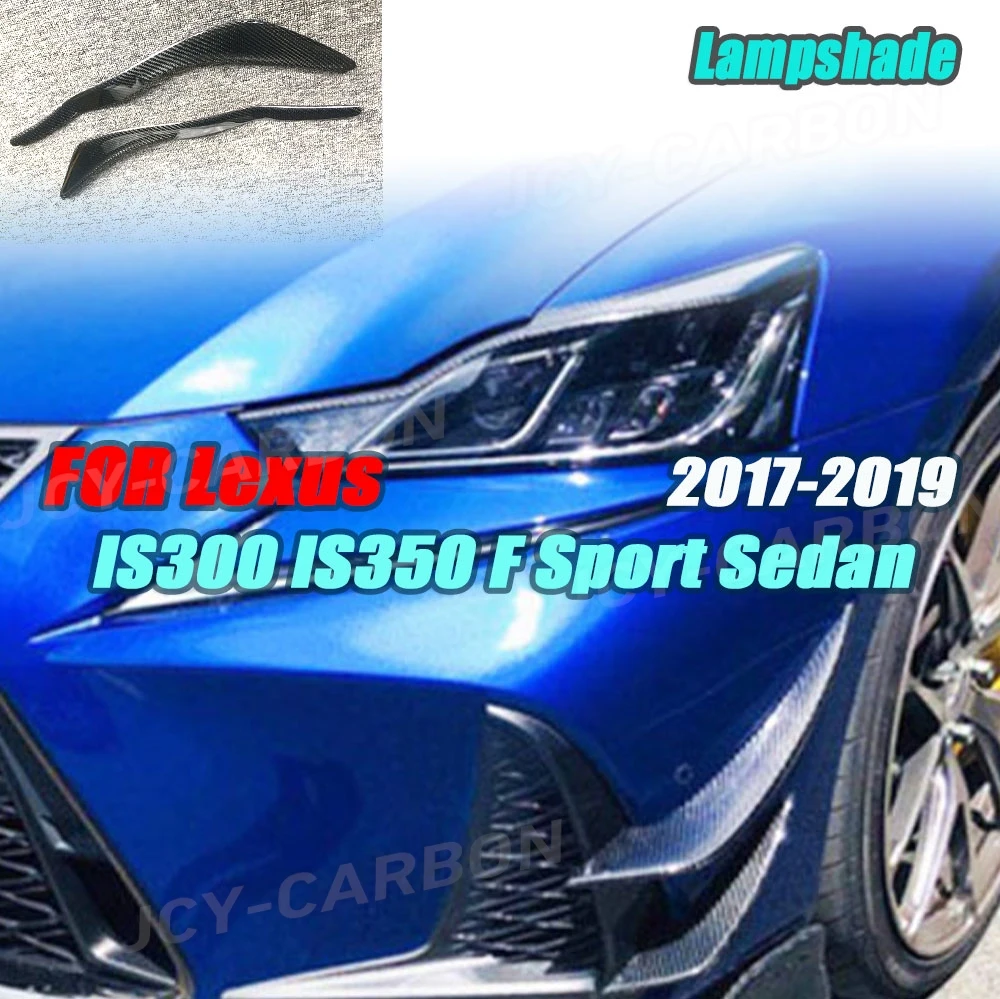 

JCYECF 2 шт. углеродное волокно, боковые фары автомобиля, веки, брови, накладка для Lexus IS300 IS350 F Sport Sedan 2017-2019 FRP