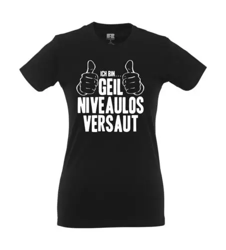 Geil Niveaulos Versaut I Fun I Lustig I Sprüche I Girlie Shirt