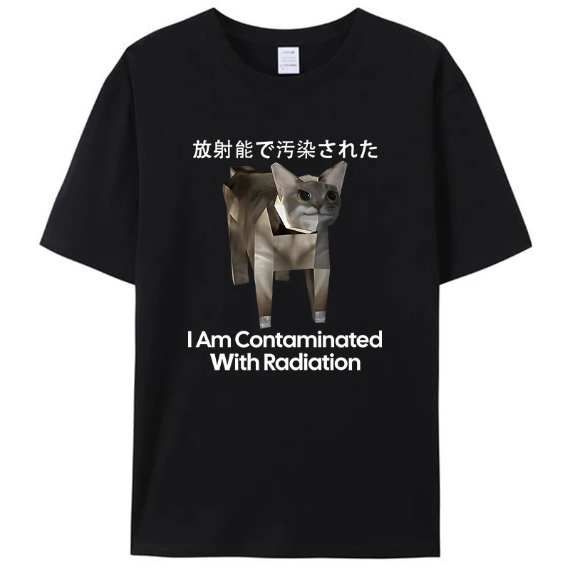 

Funny Japanese Cat Meme I Am Contaminated With Radiation T-Shirt Women Men's Cotton Round Neck Clothing Graphic Tees Tops Shirts