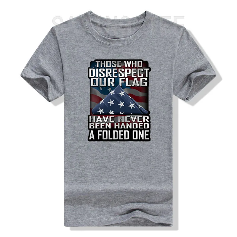 Those Who Disrespect Our Flag Have Never Been Handed A Folded One Men's Patriotic T-Shirt Sarcastic Sayings Quote Graphic Tee