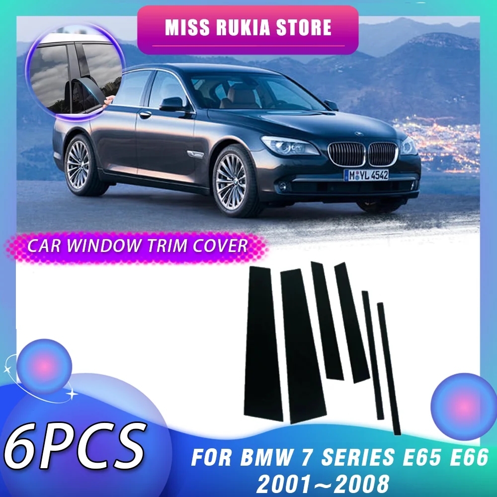 

6pcs Car Window Trim Cover for BMW 7 Series E65 E66 2001~2008 2002 Molding B C Column Pillar Posts Door Sticker Decal Accessorie