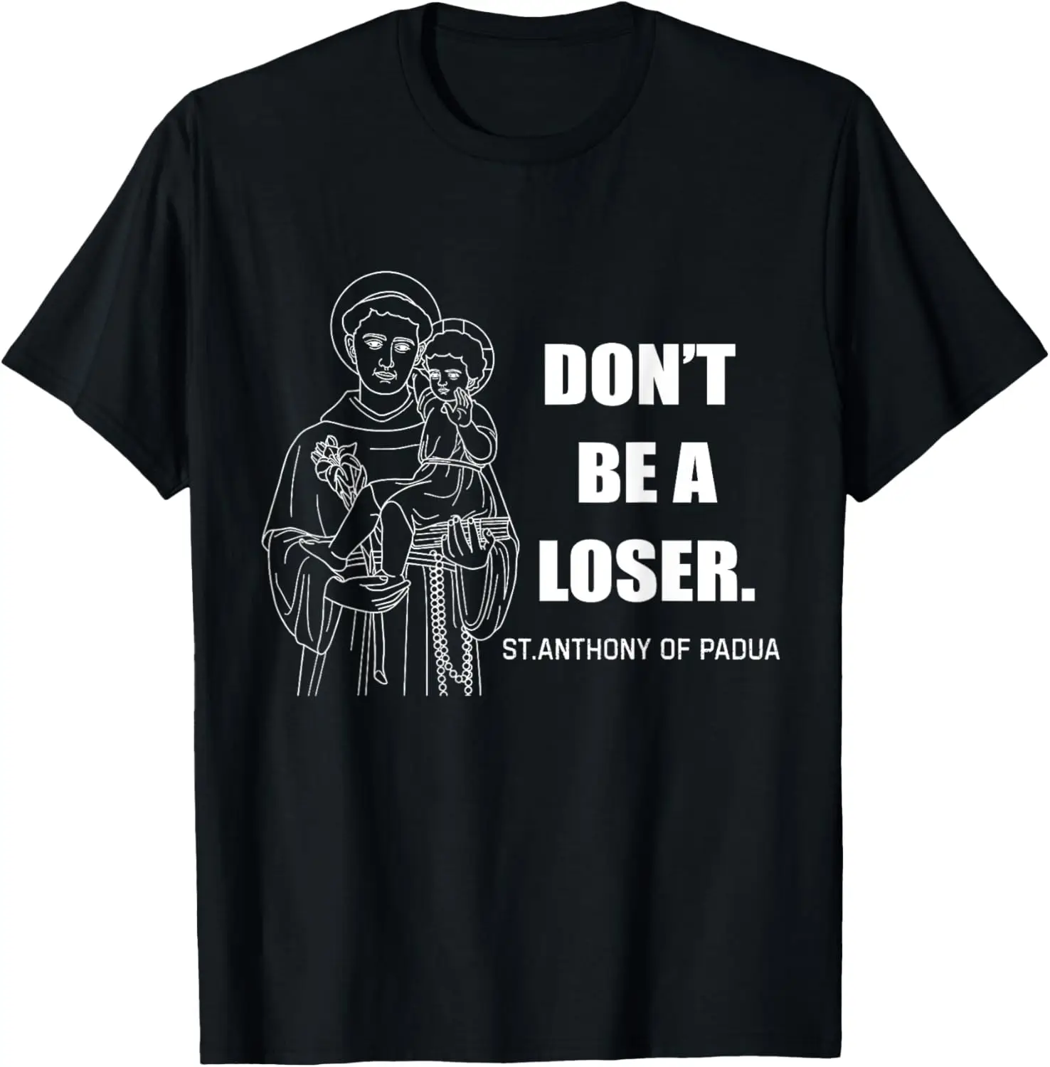 تي شيرت Don't Be A Loser St Anthony Of Padua