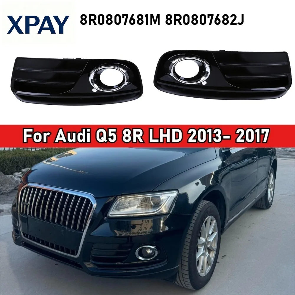 

Car New For Audi Q5 8R 2013- 2017 Car Front Bumper Fog Light Lamp Grille Cover Frame Trim Hood Cap Lid 8R0807681M 8R0807682J