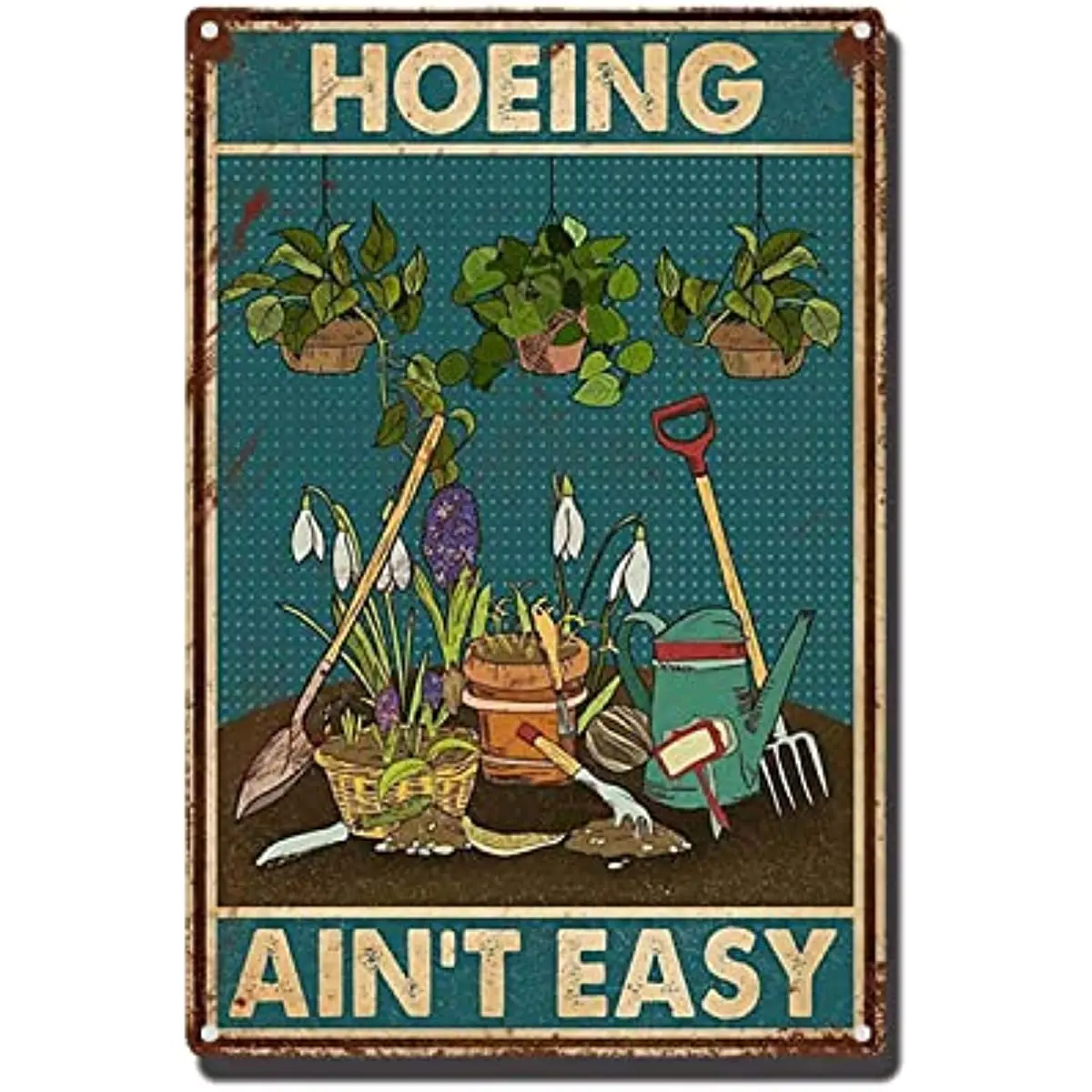 

Tin Sign Hoeing Ain't Easy Gardening Garden for Toilet Restroom Home Decor Gifts,Posters,Vintage Decor, Farmhouse Decoration