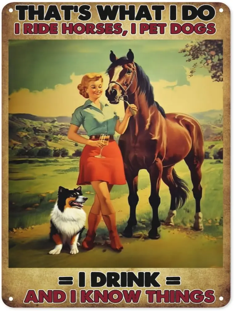 That;s What I Do I Ride Horses, I Pet Dogs I Drink and I Know Things Tin Sign - 8x12 Inch - Retro Tin Sign Metal Wall Decor Post