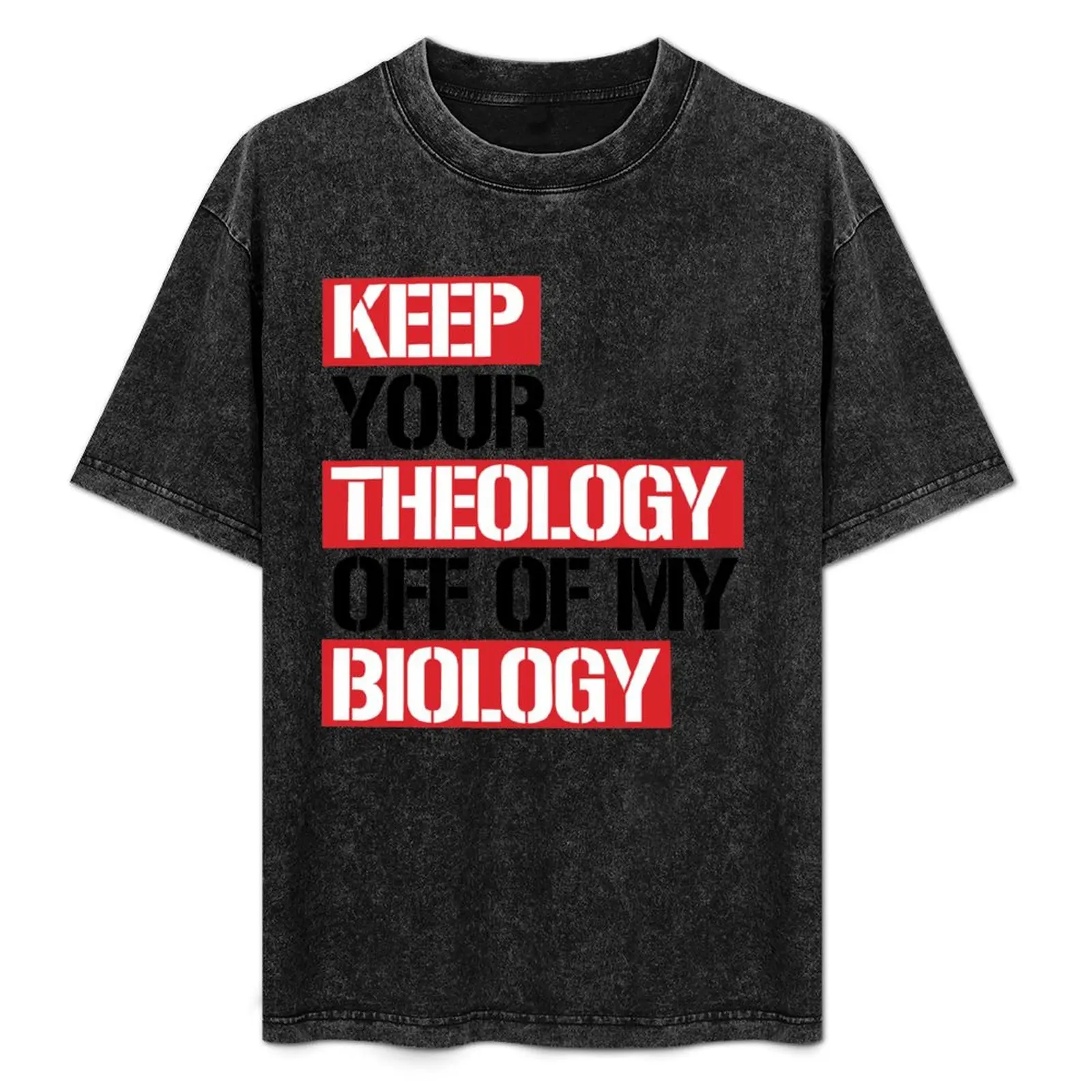 

Keep your theology off my biology T-Shirt summer tops funny shirt cotton oversize t-shirts man quick-drying t shirts for men