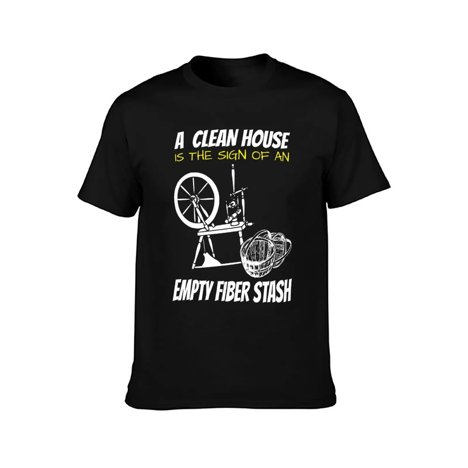 A Clean House is the sign of an Empty Fiber Stash Funny Handspinner Gift T-Shirt Casual Street Style Short Sleeve Tee