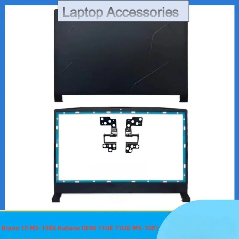 

HJ New Laptop Back LCD Cover Top Case/ LCD Front Bezel/ LCD Hinges For Bravo 15 MS-158K Katana GF66 11UE 11UG MS-1581 15.6