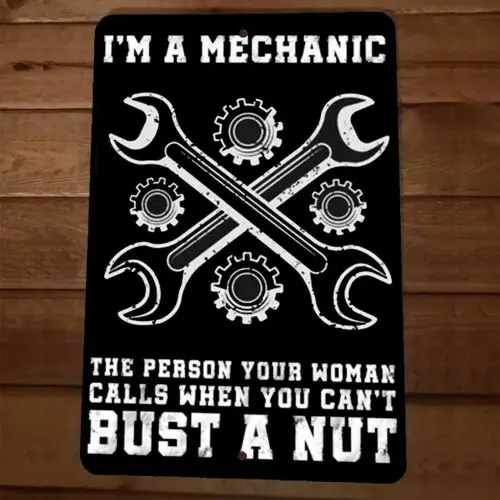Im a Mechanic When You Cant Bust a Nut 8x12 Metal Wall Garage Sign Wrenches
