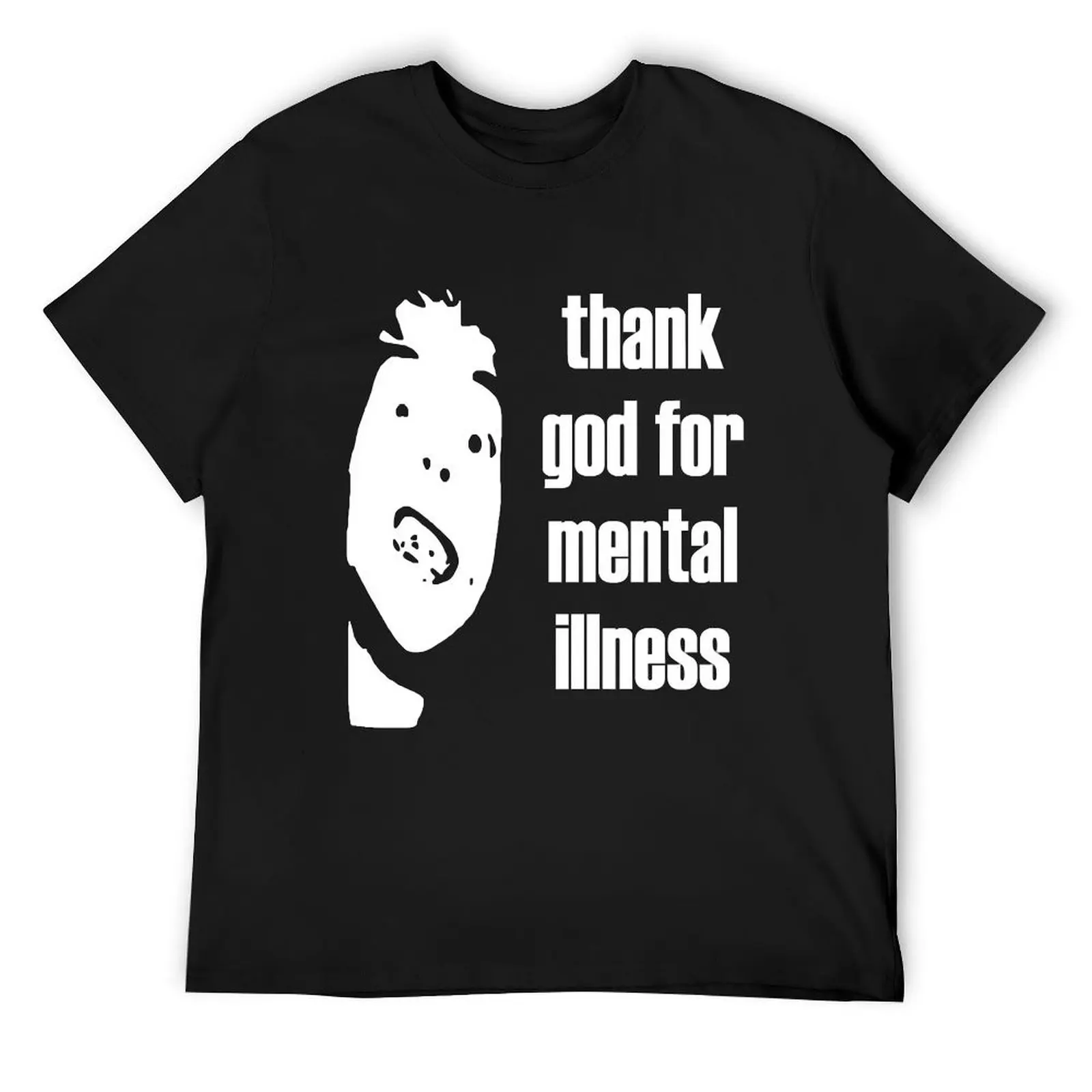 

Thank God for mental illness T-Shirt summer clothes clothes new edition Men's clothing