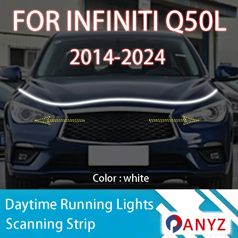 

FOR INFINITI Q50L 2014-2024 New upgrade LED Daytime Running Light Scan Starting Car Hood DRL Guide Decorative Ambient Lamp 12V