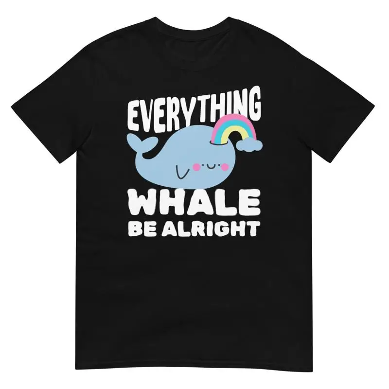 

Everything Whale Be Alright T Shirt Motivational Quote