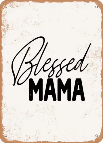 

Metal Sign - Blessed Mama8 - Vintage Rusty Look