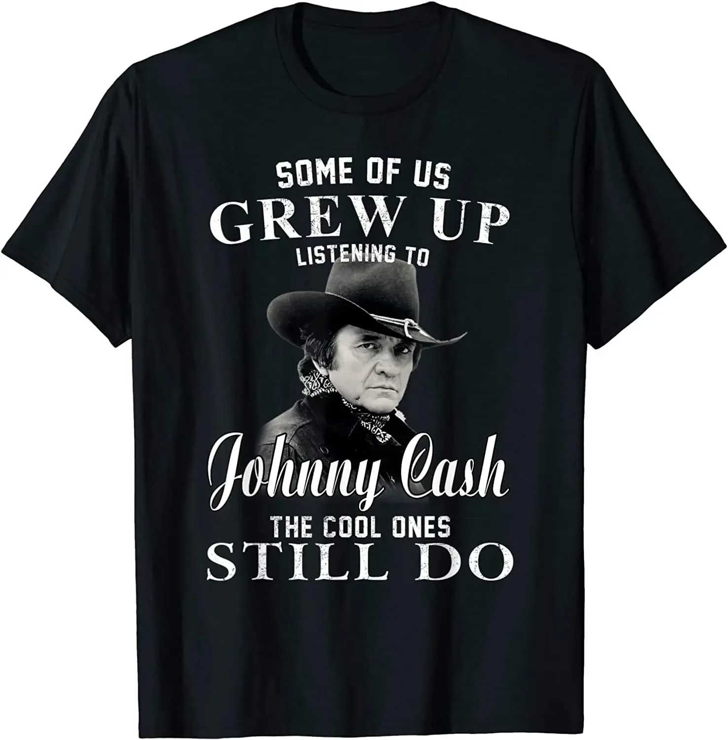 Some Of Us Grew Up Listening To Johnny Tee Cash Outlaw Music T-Shirt Men's 100% Cotton Casual T-shirts Loose Top Size S-3XL