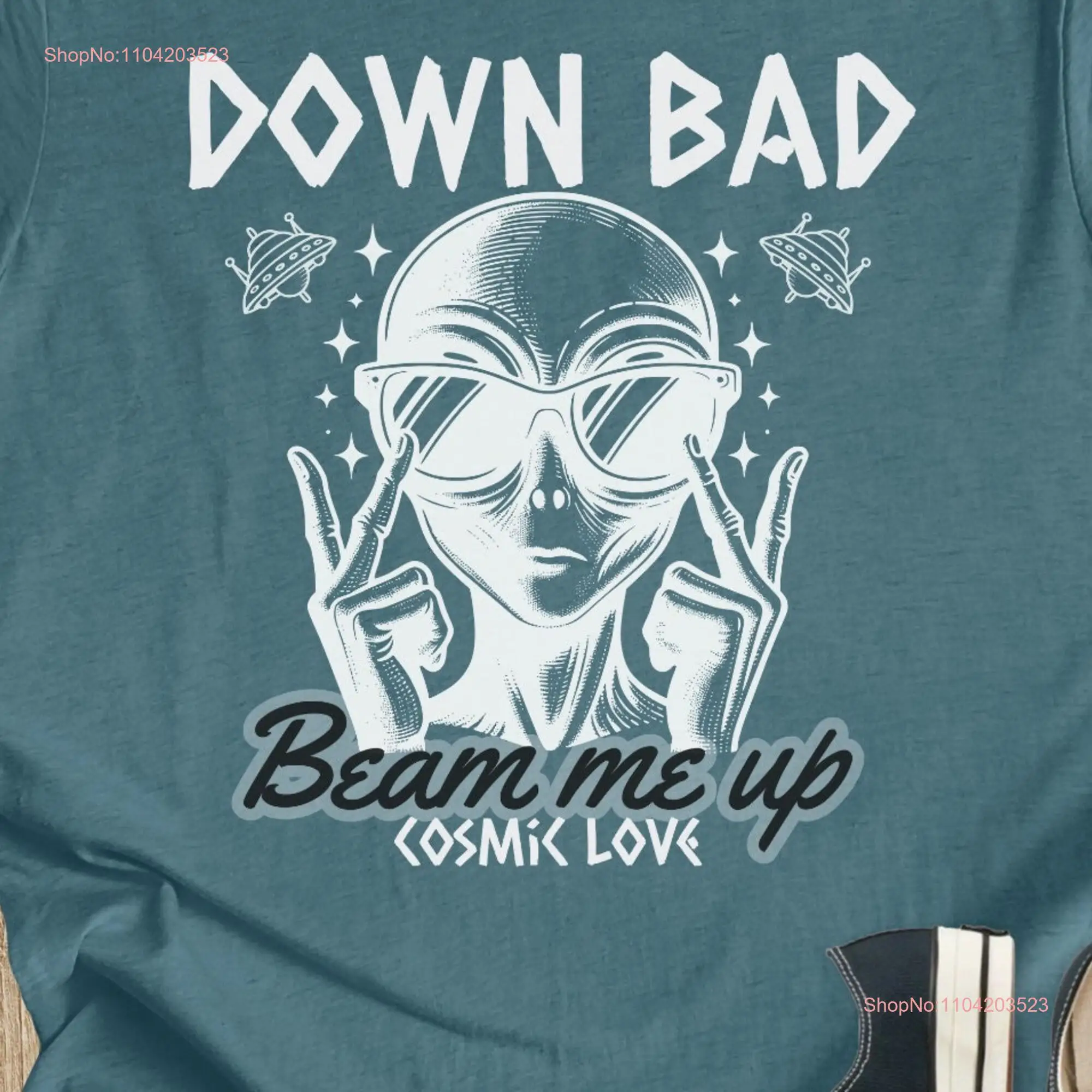 Down Bad Alien T Shirt Beam Me Up Cosmic Lover Fun Poetic UFO Abduction Love Story Heartbreak Lyrics Bella Canvas