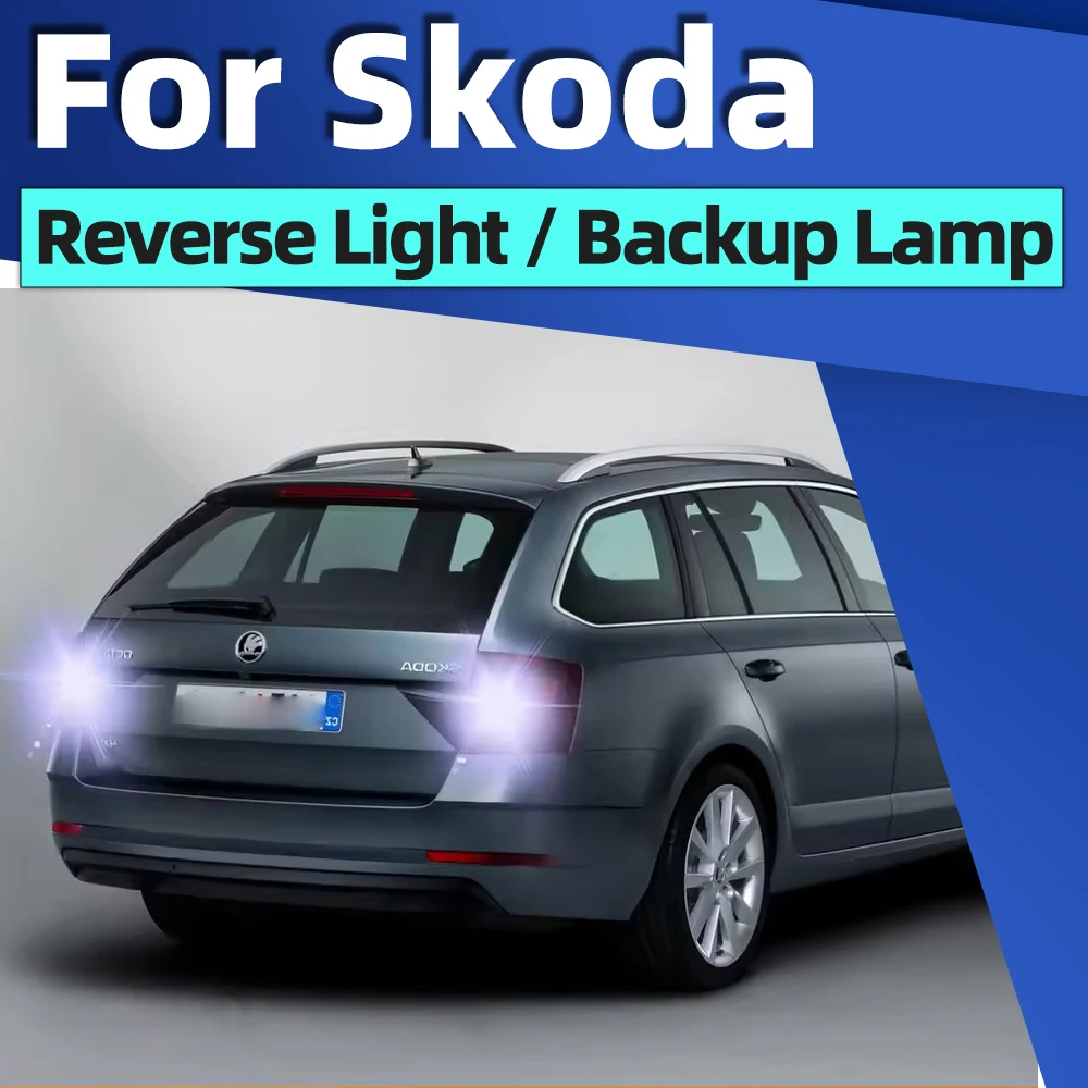 

2X Car LED Reverse Lights For Skoda Octavia Fabia Superb Rapid Yeti Roomster Favorit Felicia P21W Ba15s 1156 Canbus Backup Lamp