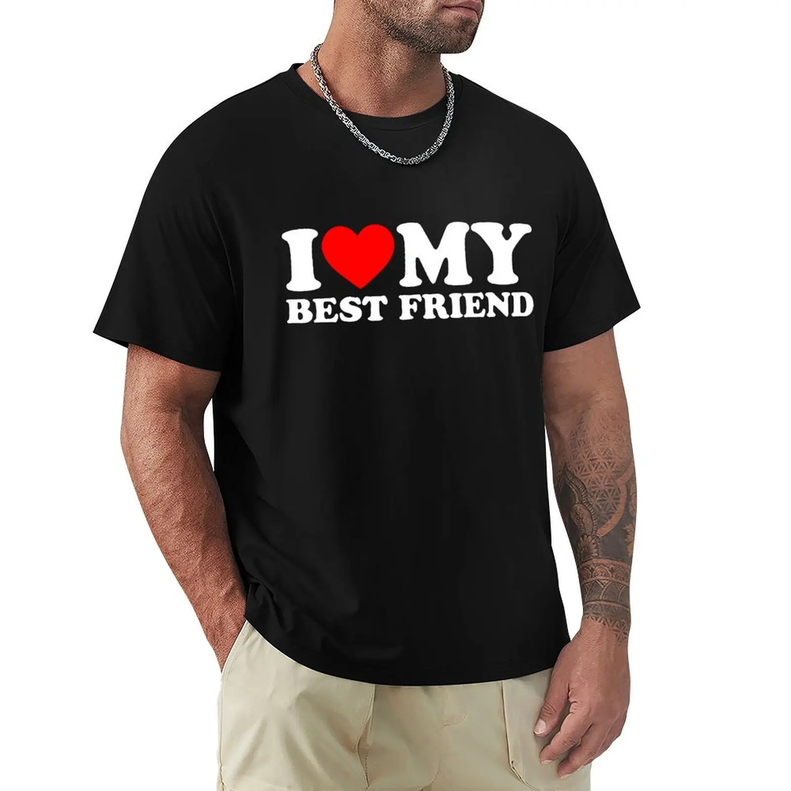 

Funny I Love My Best Friend T Shirts Summer Style Graphic Cotton Streetwear Short Sleeve Birthday Gifts T-shirt Mens Clothing