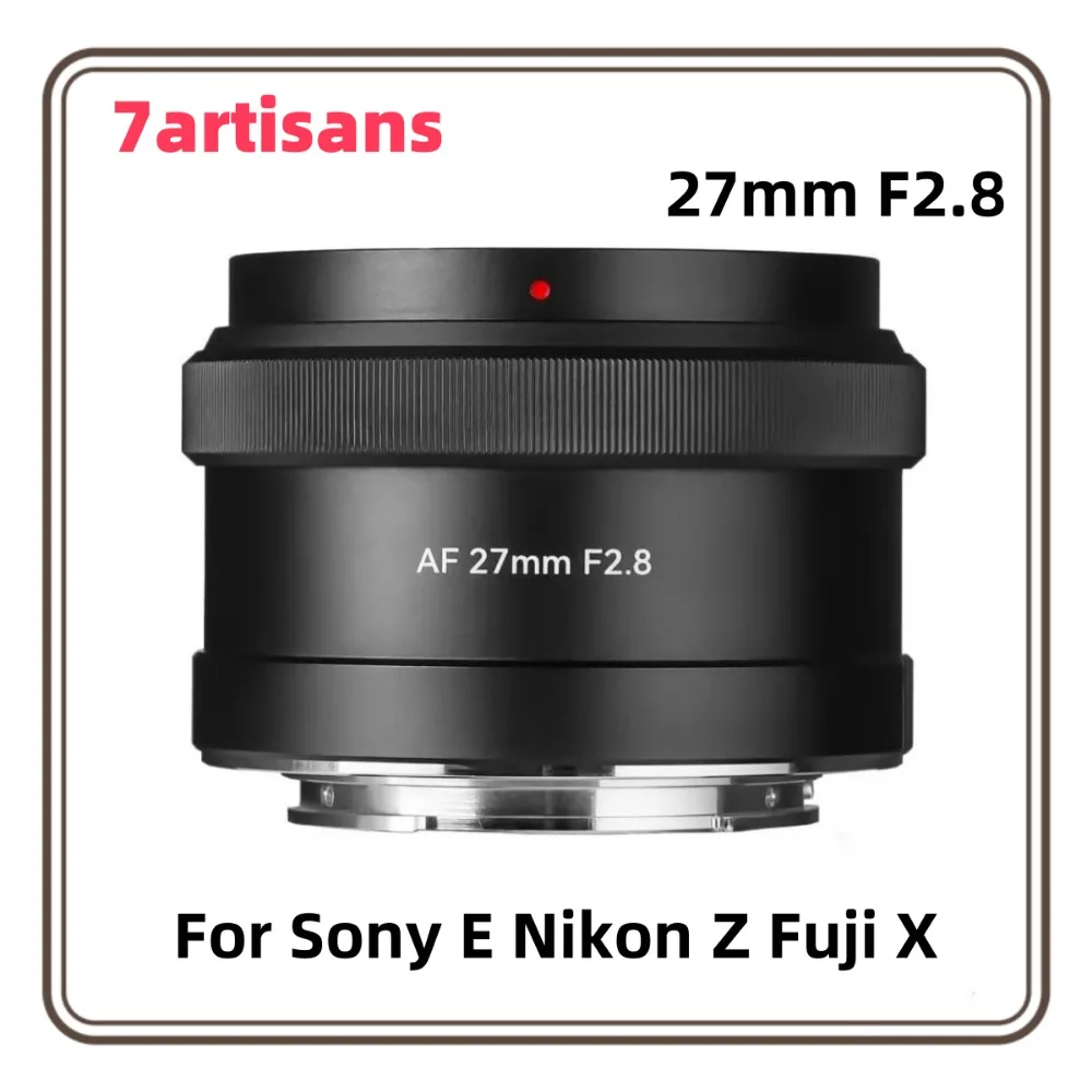 7artisans 27mm F2.8 Auto Focus Camera Lens for Sony E Nikon Z Fuji X Mount APS-C Large Aperture Prime STM AF Cameras Lenses