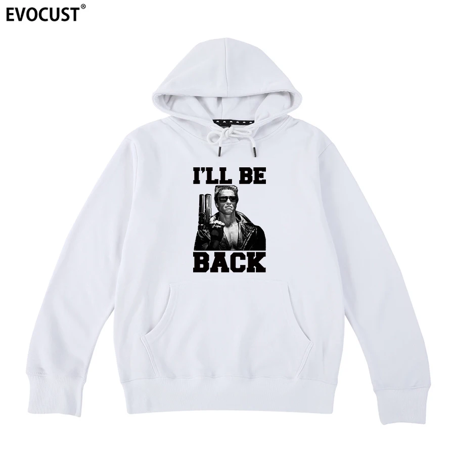 terminator Arnold Schwarzenegger i ll be back T800 movie Hoodies Sweatshirts men women unisex Cotton