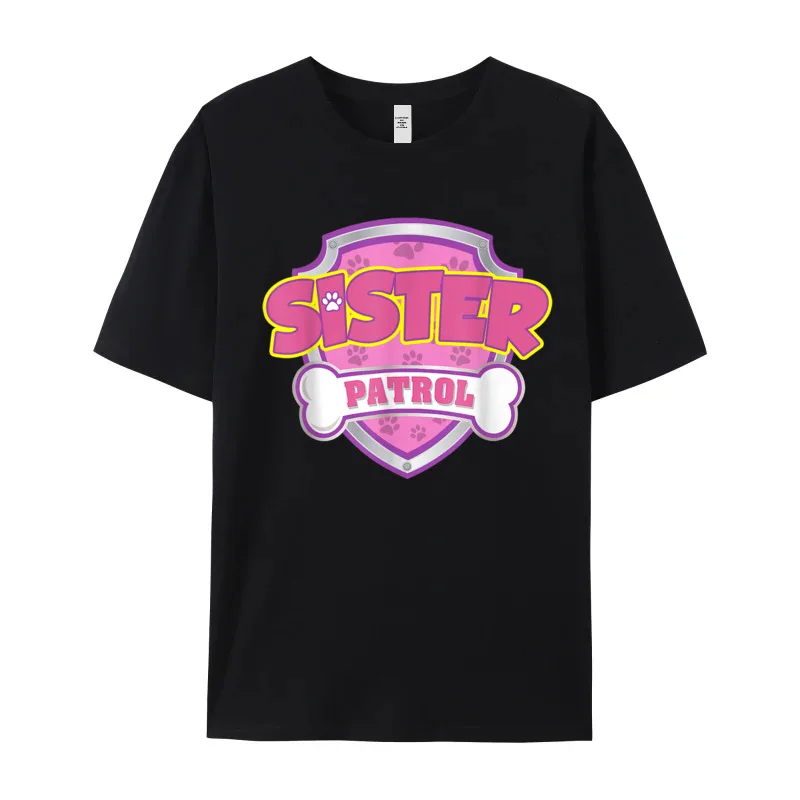 Funny Funny Sister Patrol Dog Mom Outdoor Short Sleeve NEW YEAR DAY Tees Funky Round Collar 100% Cotton Tee Shirt Male T Shirt