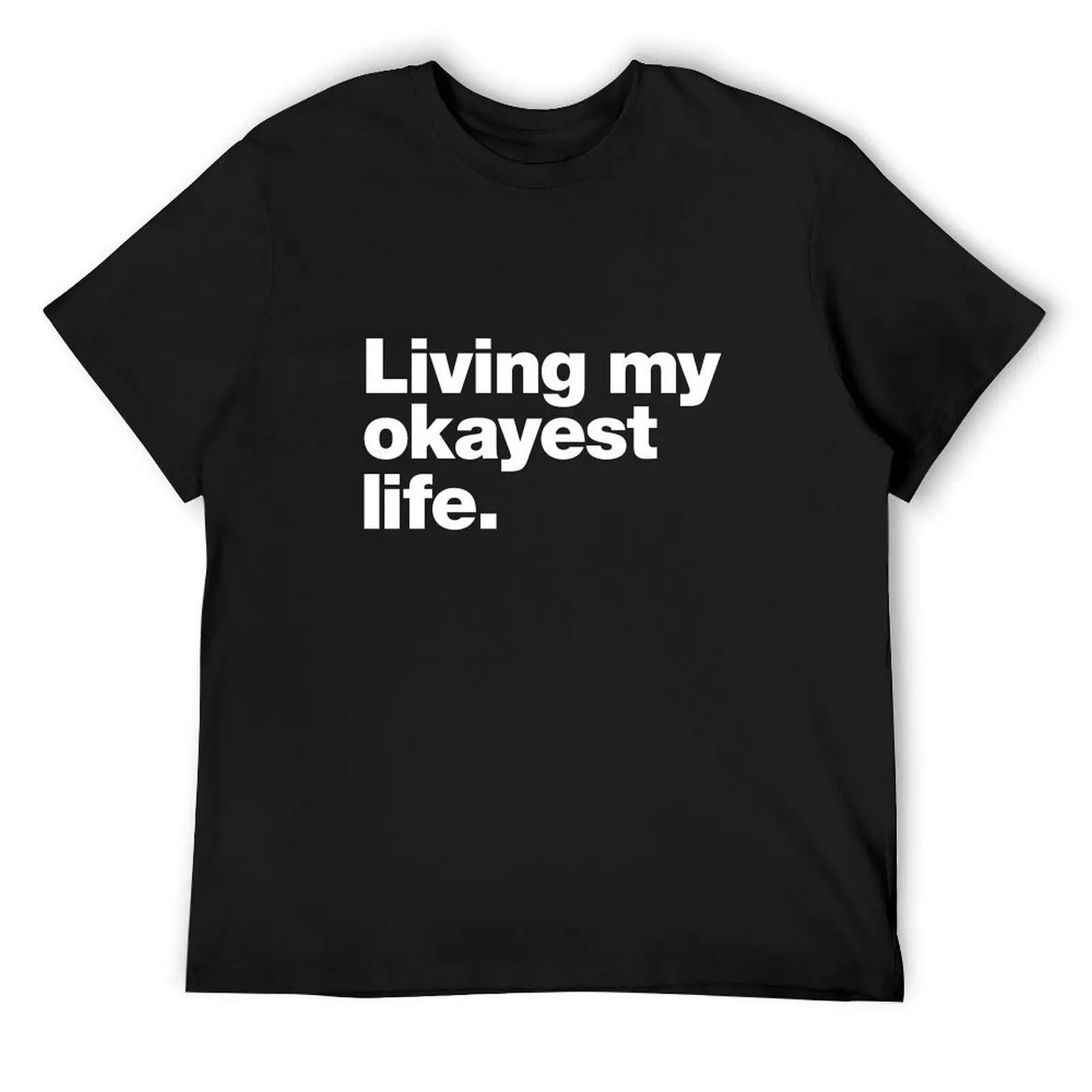 

Living my okayest life. T-Shirt oversized t shirt cute tops heavyweights blue archive Men's clothing