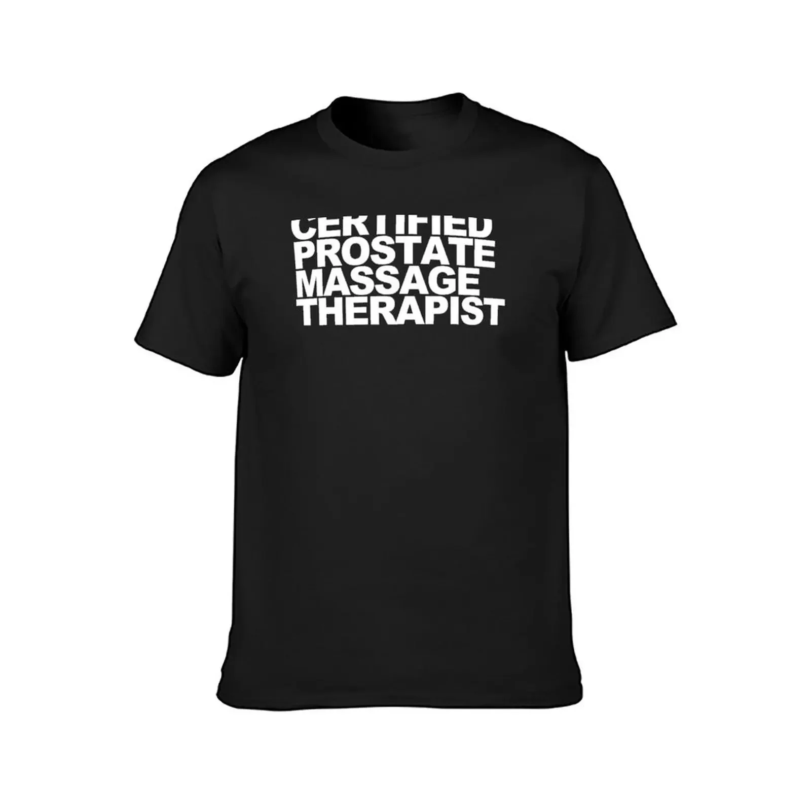 Certified Prostate Massage Therapist T-Shirt cute tops cotton man t-shirts essential t shirt anime tshirt men t shirts