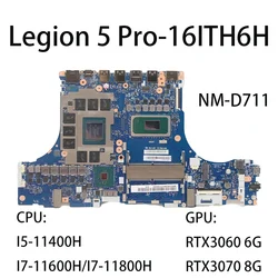 레노버 리전 5 프로-16ITH6H NM-D711 FRU:5B21D67298 노트북 메인보드 (CPU:I5-11400H I7-11800H GPU:RTX3060 6G RTX3070 8G)