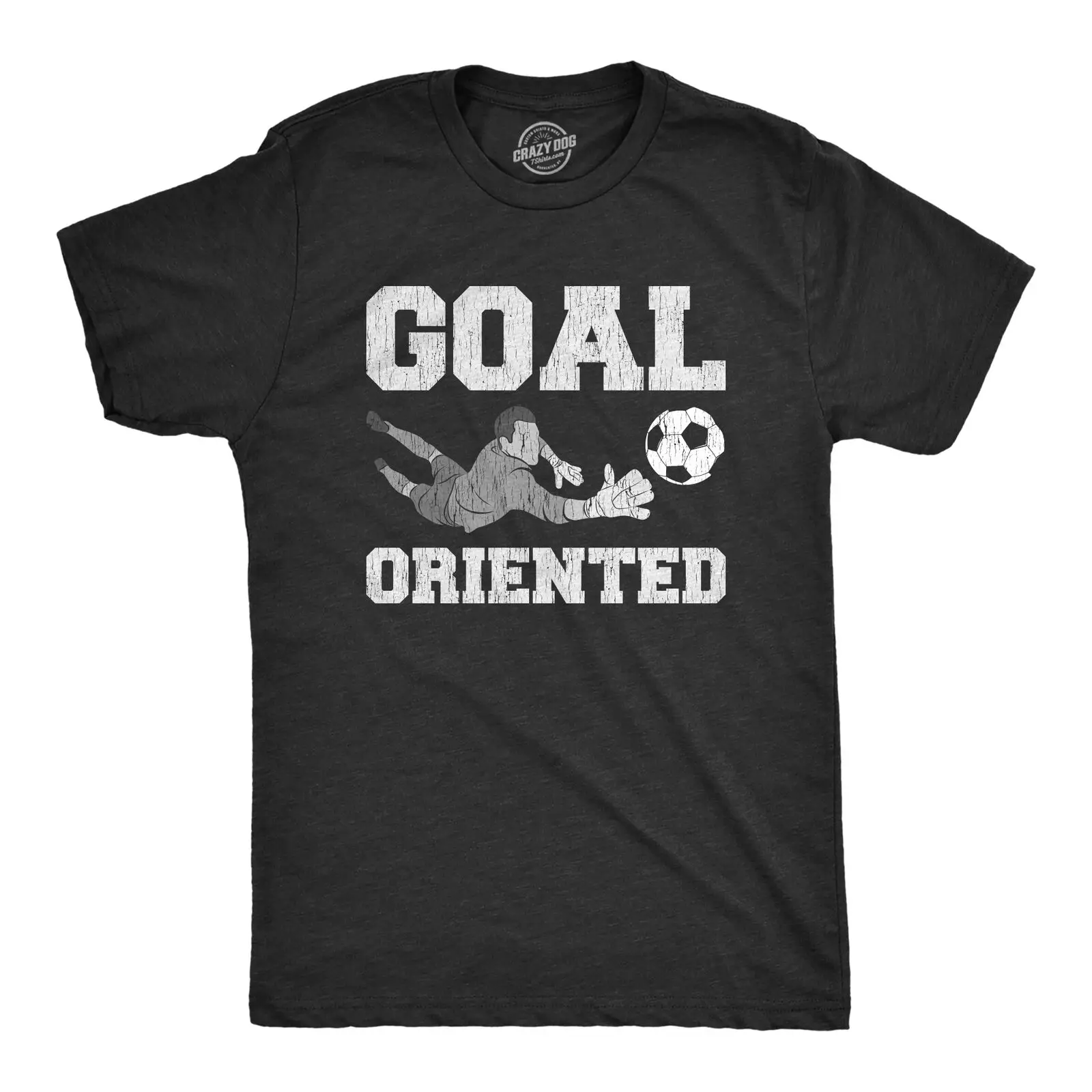 Mens Goal Oriented T Shirt Funny Sarcastic Soccer Goalie Save Graphic Novelty