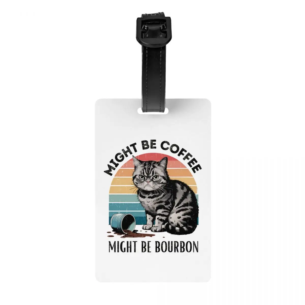 

Might Be Coffee Might Be Bourbon Coffee Cat Lover Luggage Tag Custom Baggage Tags Privacy Cover Name ID Card
