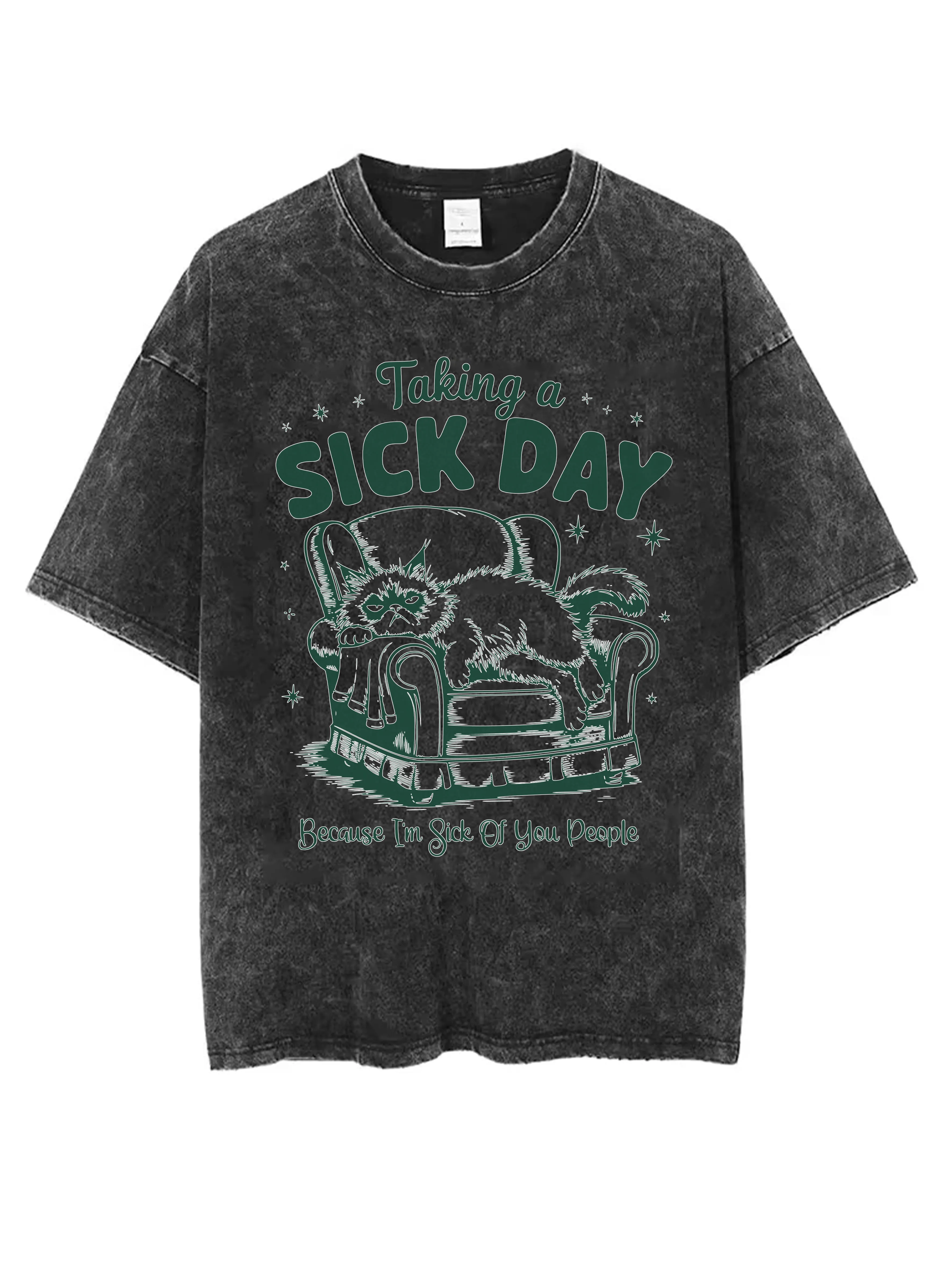 

Taking A Sick Day Because I'm Sick Of You People Black Washed Round Neck T-Shirt Loose Fit for Men Women Perfect for Christmas