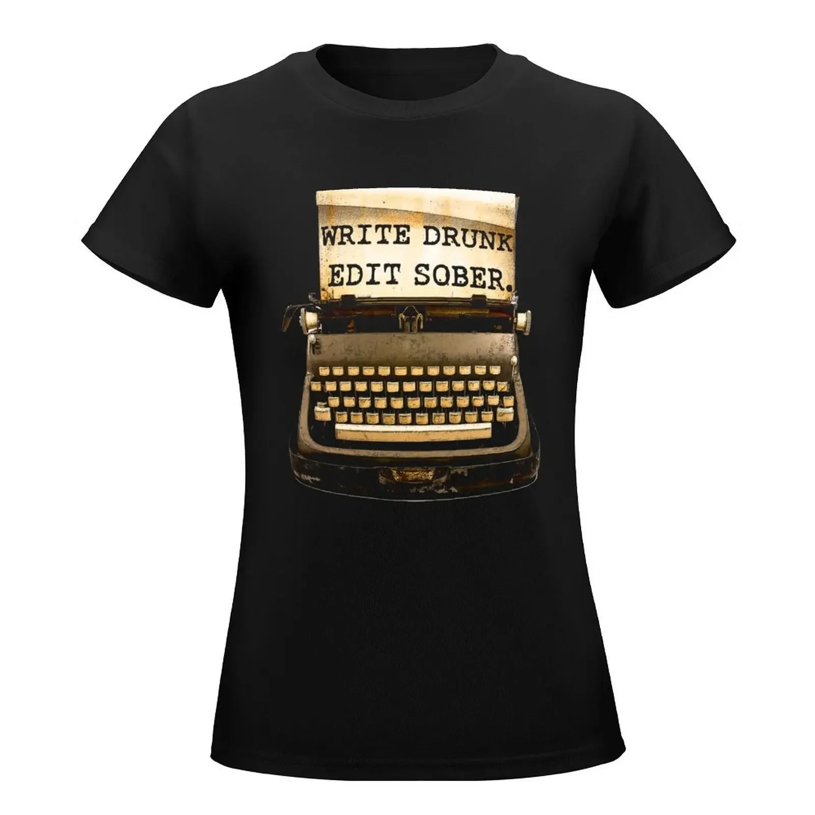 Write Drunk, Edit Sober! T-Shirt summer top oversized cute tops woman t shirt