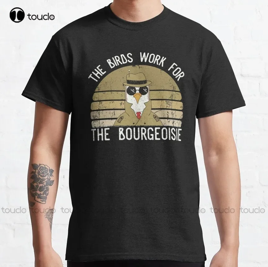 The Birds Work For The Bourgeoisie Vintage Gift Men Women Birds Are Not Real Classic T-Shirt Blue Shirt Xs-5Xl Fashion Funny New