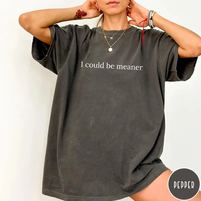 I could be meaner T-Shirt, Vintage T-Shirt, Minimalist Oversized Shirt, Retro Graphic Trendy Tee, Grunge, Mental Health Tee