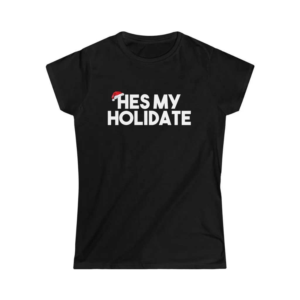 Women's He's My Holidate T Shirt Funny Christmas Couples