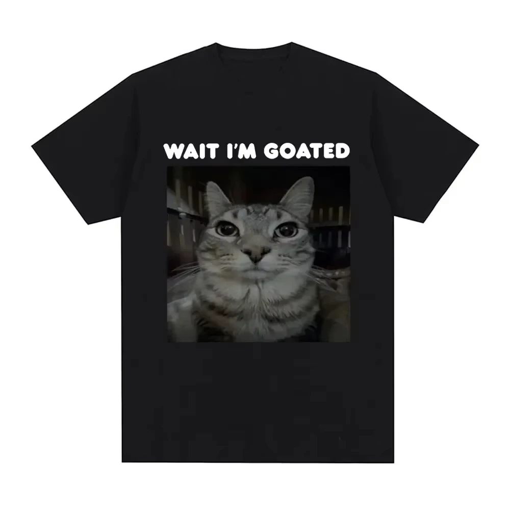 

Wait I'm Goated Funny Meme Cat Cotton T-shirt Mens Women Clothing Casual Oversized T-shirts Hip Hop Vintage T Shirts Streetwear
