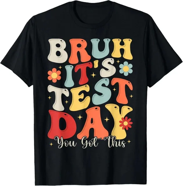 Bruh It's Test Day You Got This Testing Day Premium T-Shirt M-2XL Fast Shipping