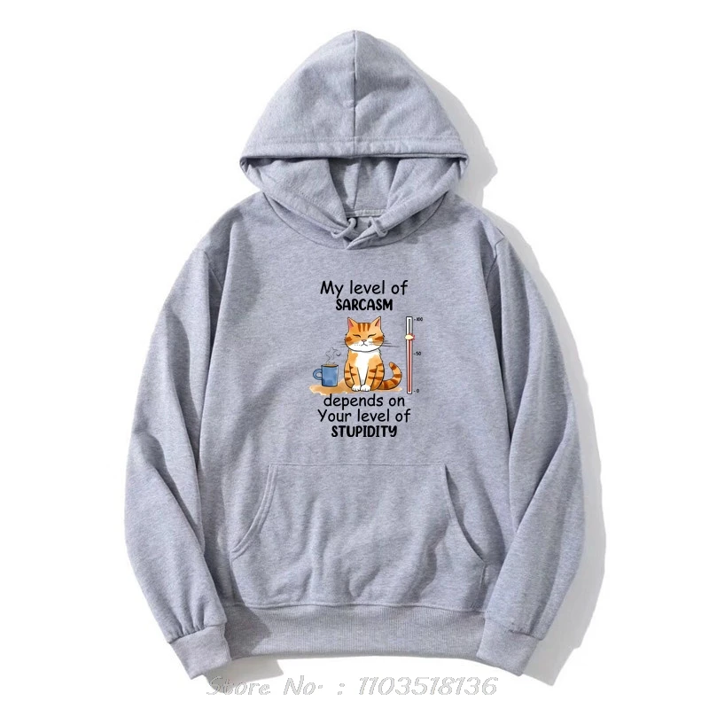 My Level Of Sarcasm Depends On Your Level Of Stupidity Graphic Hoodie Funny Cat Hoody Fashion Harajuku Sweatshirt Men Pullover