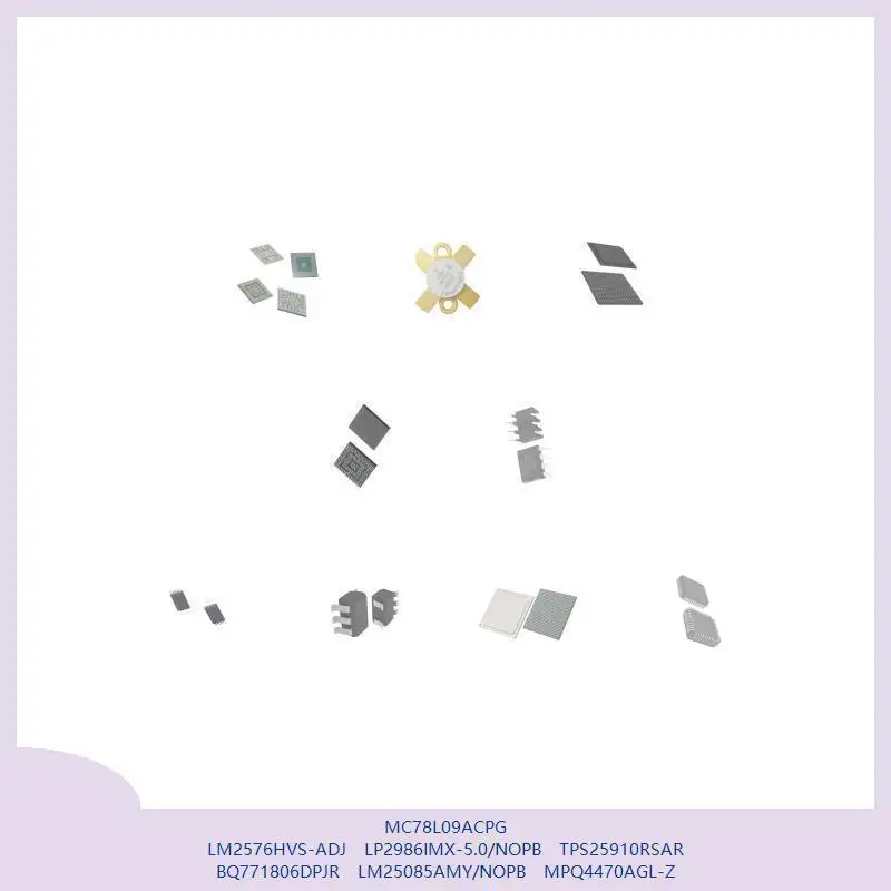 

MC78L09ACPG LM2576HVS-ADJ LP2986IMX-5.0/NOPB TPS25910RSAR BQ771806DPJR LM25085AMY/NOPB MPQ4470AGL-Z