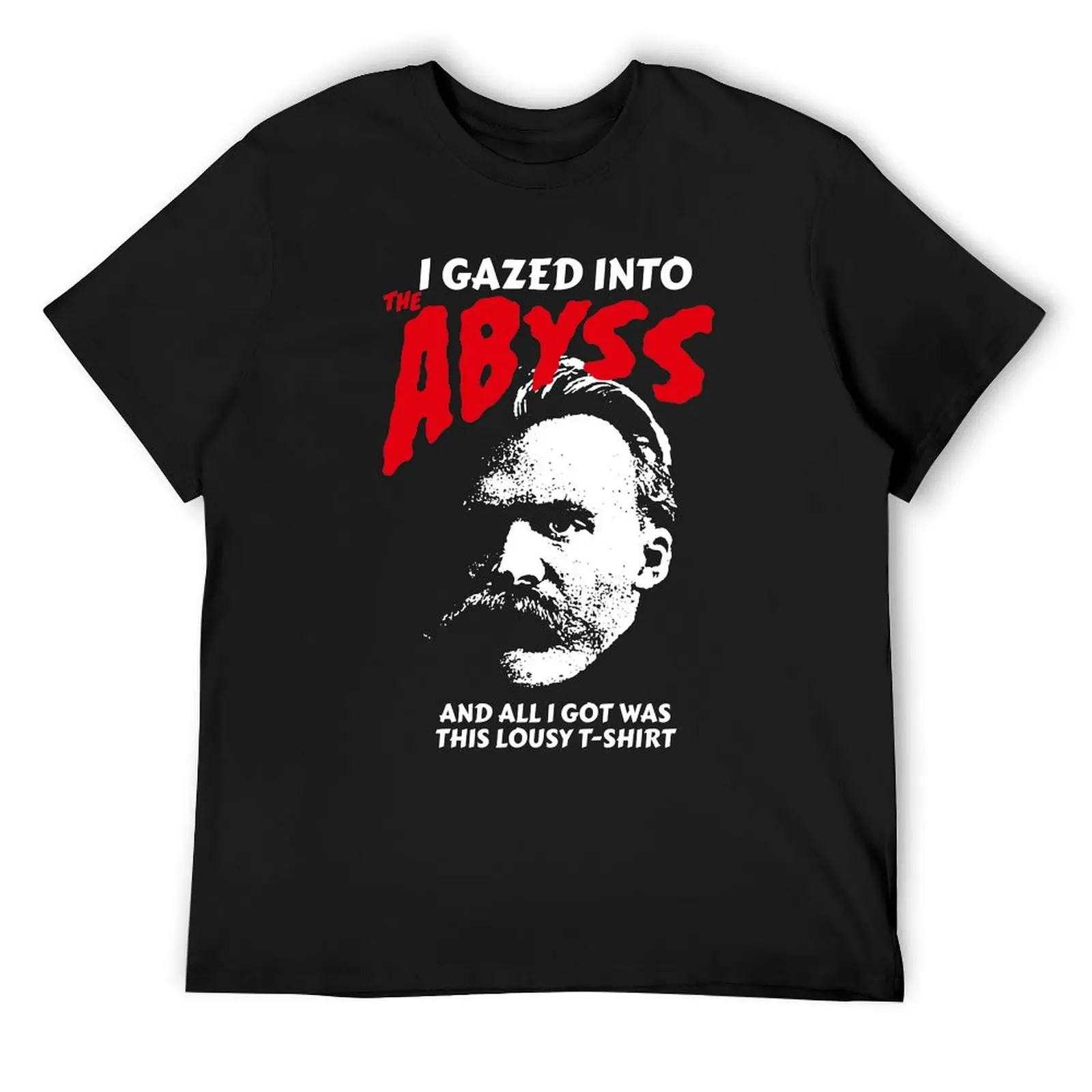 

Nietzsche - I Gazed Into The Abyss And I Got Was This Lousy T-Shirt graphic shirts luxury designer luxury clothes men