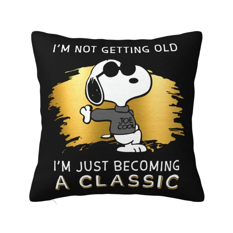 

Custom Luxury S-Snoopys Cushion Cover Soft I'm Not' Getting Old I'm Just Becoming Classic Throw Pillow Case