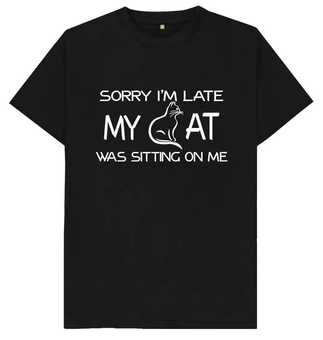 Sorry I'm Late My Cat Was Sitting On Me Funny Joke Spoof Humor Kids Adults T Shirt