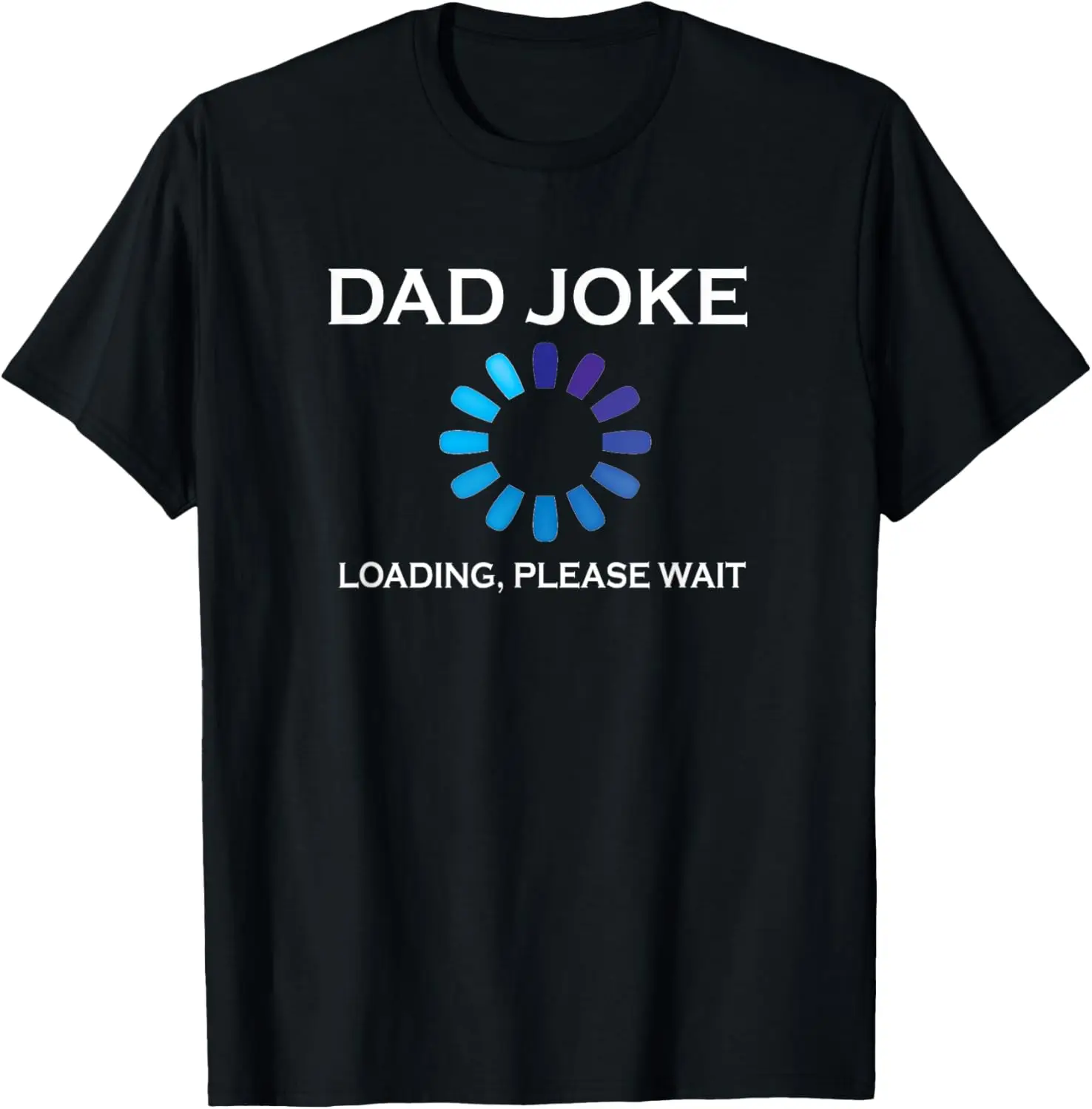 Dad Joke Loading Please Wait Funny T-Shirt